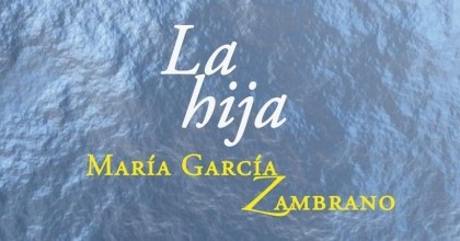 Bi- siones Poéticas: 1- “La hija”, de María García Zambrano