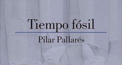 Tiempo fósil, de Pilar Pallarés