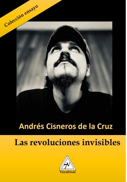 Portada del libro "Sobre las Revoluciones Invisibles", de Andrés Cisneros de la Cruz